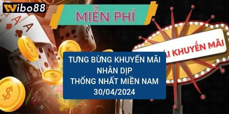 Wibo88 - Sân chơi giải trí đẳng cấp hàng đầu - Wibo 88 tặng 88k 3 tung-bung-khuyen-mai-nhan-dip-thong-nhat-mien-nam-30-04